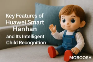 ویژگی های اصلی عروسک هوشمند هواوی؛ شناخت هوشمند کودک